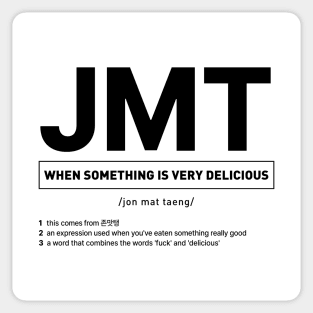 JMT - When Something Is Very Delicious in Korean Slang Sticker